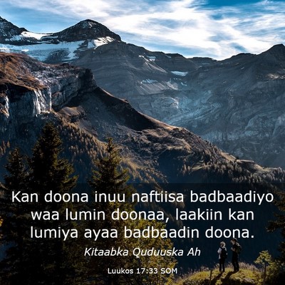 Picture 03 - Luukos 17:33 SOM - Kan doona inuu naftiisa badbaadiyo waa lumin - Bible Verse Picture