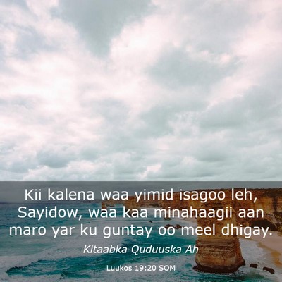 Picture 03 - Luukos 19:20 SOM - Kii kalena waa yimid isagoo leh, Sayidow, waa kaa - Bible Verse Picture