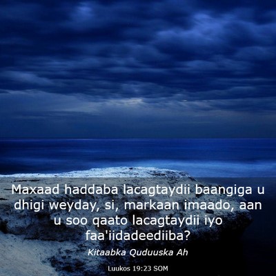Picture 03 - Luukos 19:23 SOM - Maxaad haddaba lacagtaydii baangiga u dhigi - Bible Verse Picture