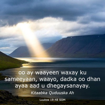 Picture 03 - Luukos 19:48 SOM - oo ay waayeen waxay ku sameeyaan, waayo, dadka oo - Bible Verse Picture