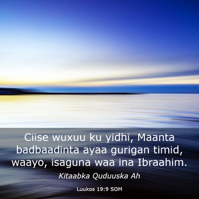 Picture 03 - Luukos 19:9 SOM - Ciise wuxuu ku yidhi, Maanta badbaadinta ayaa - Bible Verse Picture