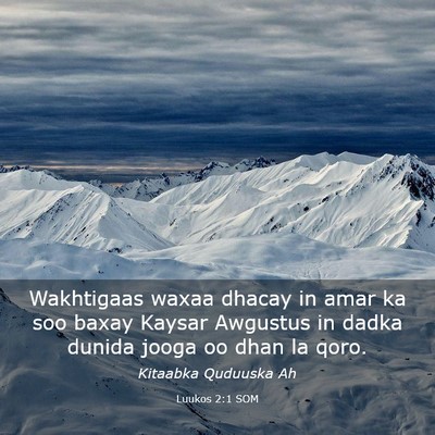 Picture 03 - Luukos 2:1 SOM - Wakhtigaas waxaa dhacay in amar ka soo baxay - Bible Verse Picture