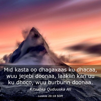 Picture 03 - Luukos 20:18 SOM - Mid kasta oo dhagaxaas ku dhacaa, wuu jejebi - Bible Verse Picture