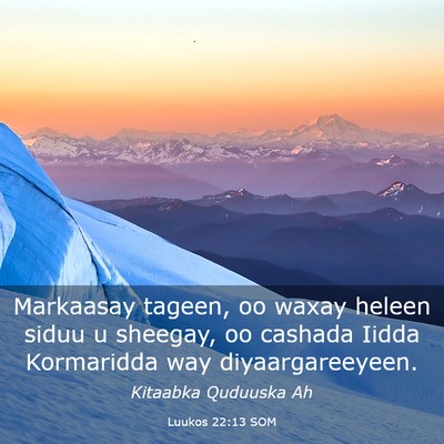 Picture 03 - Luukos 22:13 SOM - Markaasay tageen, oo waxay heleen siduu u - Bible Verse Picture