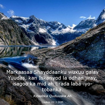 Picture 03 - Luukos 22:3 SOM - Markaasaa Shayddaanku wuxuu galay Yuudas, kan - Bible Verse Picture