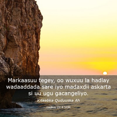 Picture 03 - Luukos 22:4 SOM - Markaasuu tegey, oo wuxuu la hadlay wadaaddada - Bible Verse Picture