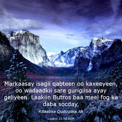 Picture 03 - Luukos 22:54 SOM - Markaasay isagii qabteen oo kaxeeyeen, oo - Bible Verse Picture