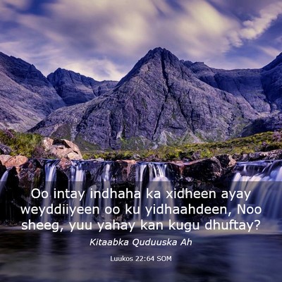 Picture 03 - Luukos 22:64 SOM - Oo intay indhaha ka xidheen ayay weyddiiyeen oo - Bible Verse Picture