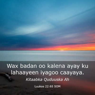 Picture 03 - Luukos 22:65 SOM - Wax badan oo kalena ayay ku lahaayeen iyagoo - Bible Verse Picture