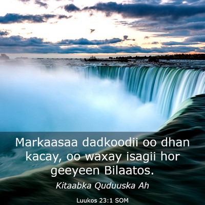 Picture 03 - Luukos 23:1 SOM - Markaasaa dadkoodii oo dhan kacay, oo waxay - Bible Verse Picture