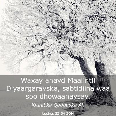Picture 03 - Luukos 23:54 SOM - Waxay ahayd Maalintii Diyaargarayska, sabtidiina - Bible Verse Picture