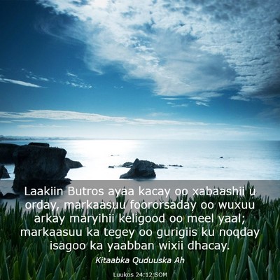 Picture 03 - Luukos 24:12 SOM - Laakiin Butros ayaa kacay oo xabaashii u orday, - Bible Verse Picture