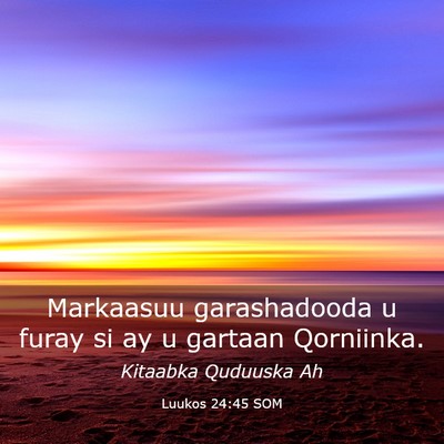 Picture 03 - Luukos 24:45 SOM - Markaasuu garashadooda u furay si ay u gartaan - Bible Verse Picture
