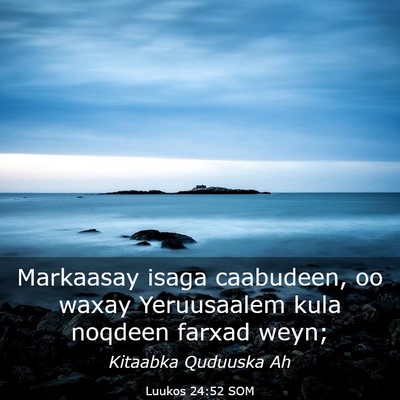 Picture 03 - Luukos 24:52 SOM - Markaasay isaga caabudeen, oo waxay Yeruusaalem - Bible Verse Picture