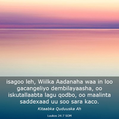 Picture 03 - Luukos 24:7 SOM - isagoo leh, Wiilka Aadanaha waa in loo - Bible Verse Picture