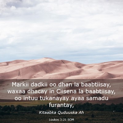 Picture 03 - Luukos 3:21 SOM - Markii dadkii oo dhan la baabtiisay, waxaa dhacay - Bible Verse Picture