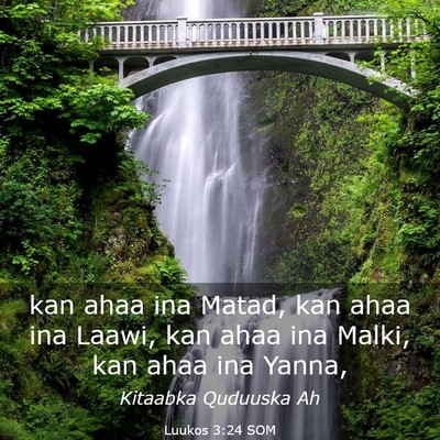 Picture 03 - Luukos 3:24 SOM - kan ahaa ina Matad, kan ahaa ina Laawi, kan ahaa - Bible Verse Picture