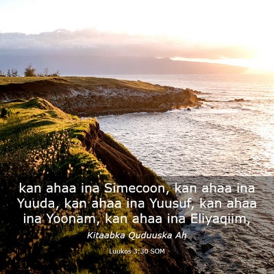 Picture 03 - Luukos 3:30 SOM - kan ahaa ina Simecoon, kan ahaa ina Yuuda, kan - Bible Verse Picture