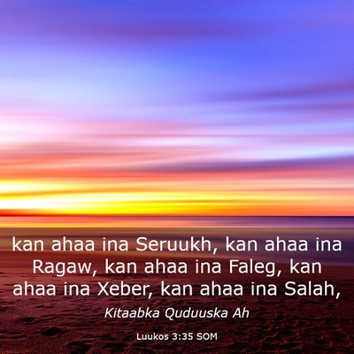Picture 03 - Luukos 3:35 SOM - kan ahaa ina Seruukh, kan ahaa ina Ragaw, kan - Bible Verse Picture