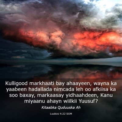 Picture 03 - Luukos 4:22 SOM - Kulligood markhaati bay ahaayeen, wayna ka - Bible Verse Picture