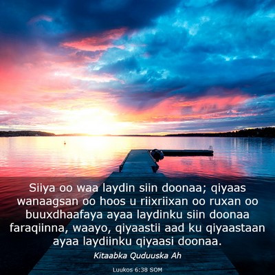 Picture 03 - Luukos 6:38 SOM - Siiya oo waa laydin siin doonaa; qiyaas wanaagsan - Bible Verse Picture