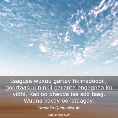 Picture 03 - Luukos 6:8 SOM - Isaguse wuxuu gartay fikirradoodii; goortaasuu - Bible Verse Picture