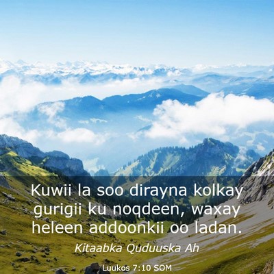 Picture 03 - Luukos 7:10 SOM - Kuwii la soo dirayna kolkay gurigii ku noqdeen, - Bible Verse Picture