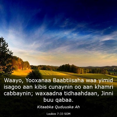 Picture 03 - Luukos 7:33 SOM - Waayo, Yooxanaa Baabtiisaha waa yimid isagoo aan - Bible Verse Picture