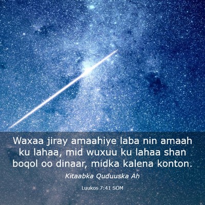 Picture 03 - Luukos 7:41 SOM - Waxaa jiray amaahiye laba nin amaah ku lahaa, mid - Bible Verse Picture
