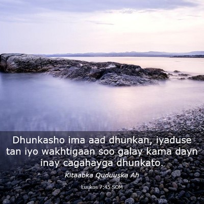 Picture 03 - Luukos 7:45 SOM - Dhunkasho ima aad dhunkan, iyaduse tan iyo - Bible Verse Picture