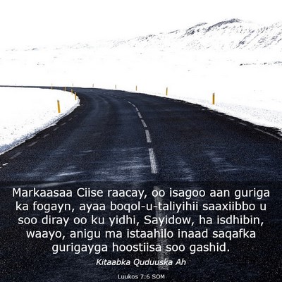 Picture 03 - Luukos 7:6 SOM - Markaasaa Ciise raacay, oo isagoo aan guriga ka - Bible Verse Picture
