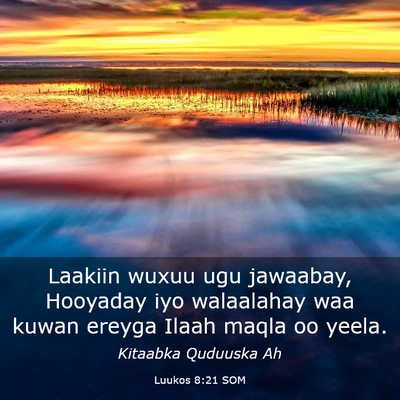 Picture 03 - Luukos 8:21 SOM - Laakiin wuxuu ugu jawaabay, Hooyaday iyo - Bible Verse Picture