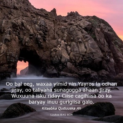 Picture 03 - Luukos 8:41 SOM - Oo bal eeg, waxaa yimid nin Yayros la odhan - Bible Verse Picture
