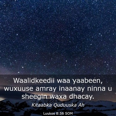 Picture 03 - Luukos 8:56 SOM - Waalidkeedii waa yaabeen, wuxuuse amray inaanay - Bible Verse Picture