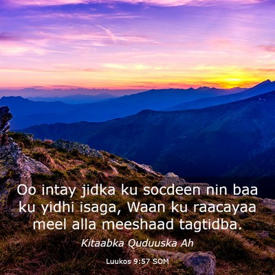 Picture 03 - Luukos 9:57 SOM - Oo intay jidka ku socdeen nin baa ku yidhi isaga, - Bible Verse Picture