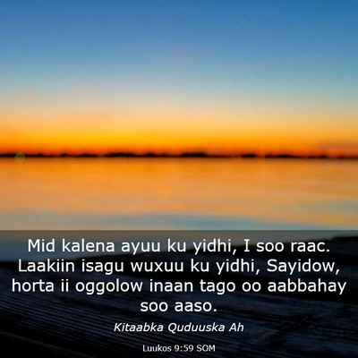Picture 03 - Luukos 9:59 SOM - Mid kalena ayuu ku yidhi, I soo raac. Laakiin - Bible Verse Picture