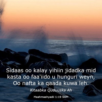 Picture 03 - Maahmaahyadii 1:19 SOM - Sidaas oo kalay yihiin jidadka mid kasta oo - Bible Verse Picture