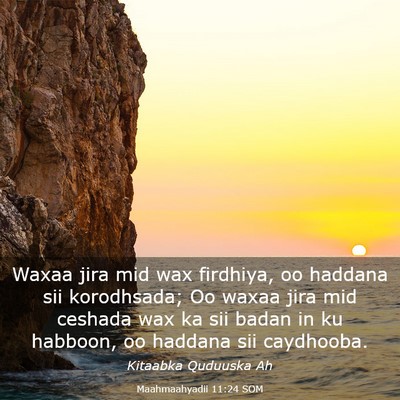 Picture 03 - Maahmaahyadii 11:24 SOM - Waxaa jira mid wax firdhiya, oo haddana sii - Bible Verse Picture