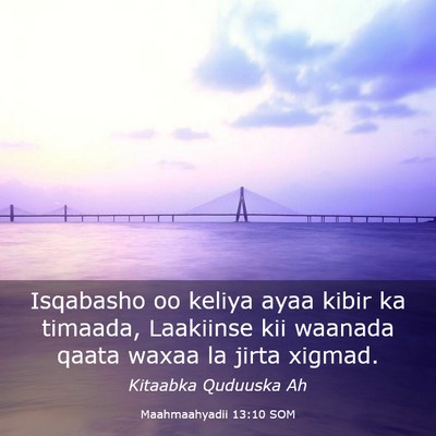 Picture 03 - Maahmaahyadii 13:10 SOM - Isqabasho oo keliya ayaa kibir ka timaada, - Bible Verse Picture