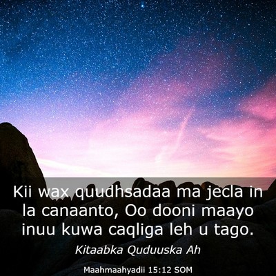 Picture 03 - Maahmaahyadii 15:12 SOM - Kii wax quudhsadaa ma jecla in la canaanto, Oo - Bible Verse Picture