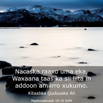 Picture 03 - Maahmaahyadii 19:10 SOM - Nacaska raaxo uma eka, Waxaana taas ka sii liita - Bible Verse Picture