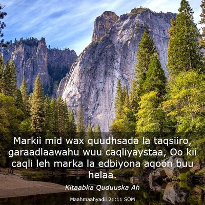 Picture 03 - Maahmaahyadii 21:11 SOM - Markii mid wax quudhsada la taqsiiro, - Bible Verse Picture