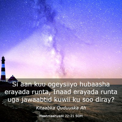 Picture 03 - Maahmaahyadii 22:21 SOM - Si aan kuu ogeysiiyo hubaasha erayada runta, - Bible Verse Picture