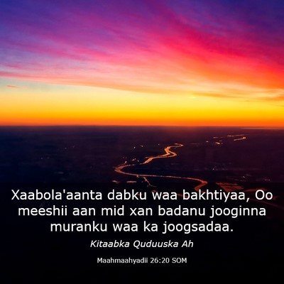 Picture 03 - Maahmaahyadii 26:20 SOM - Xaabola'aanta dabku waa bakhtiyaa, Oo meeshii aan - Bible Verse Picture