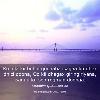 Picture 03 - Maahmaahyadii 26:27 SOM - Ku alla kii bohol qodaaba isagaa ku dhex dhici - Bible Verse Picture