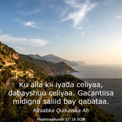 Picture 03 - Maahmaahyadii 27:16 SOM - Ku alla kii iyada celiyaa, dabayshuu celiyaa. - Bible Verse Picture