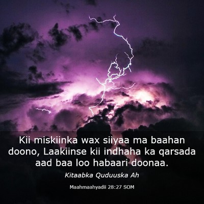 Picture 03 - Maahmaahyadii 28:27 SOM - Kii miskiinka wax siiyaa ma baahan doono, - Bible Verse Picture