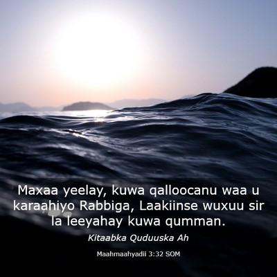 Picture 03 - Maahmaahyadii 3:32 SOM - Maxaa yeelay, kuwa qalloocanu waa u karaahiyo - Bible Verse Picture