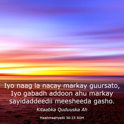 Picture 03 - Maahmaahyadii 30:23 SOM - Iyo naag la nacay markay guursato, Iyo gabadh - Bible Verse Picture