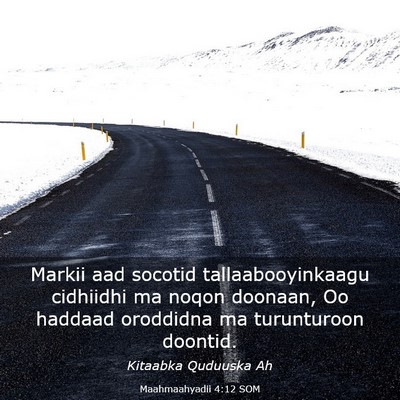 Picture 03 - Maahmaahyadii 4:12 SOM - Markii aad socotid tallaabooyinkaagu cidhiidhi ma - Bible Verse Picture